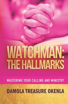 portada Watchman: The Hallmarks: Mastering Your Ministry and Calling (en Inglés)