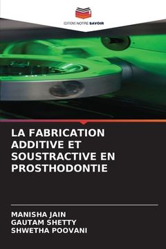 portada La Fabrication Additive Et Soustractive En Prosthodontie (en Francés)