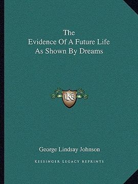 portada the evidence of a future life as shown by dreams (en Inglés)