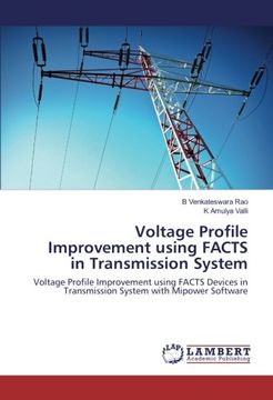 portada Voltage Profile Improvement Using FACTS in Transmission System: Voltage Profile Improvement Using FACTS Devices in Transmission System with Mipower Software