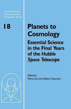 portada Planets to Cosmology Hardback: Essential Science in the Final Years of the Hubble Space Telescope (Space Telescope Science Institute Symposium Series) 