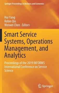 portada Smart Service Systems, Operations Management, and Analytics: Proceedings of the 2019 Informs International Conference on Service Science (in English)