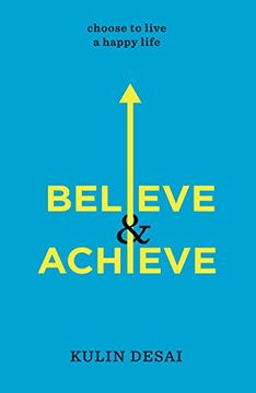 portada Believe and Achieve: Choose to Live a Happy Life