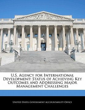 portada u.s. agency for international development: status of achieving key outcomes and addressing major management challenges (en Inglés)