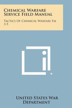 portada Chemical Warfare Service Field Manual: Tactics of Chemical Warfare FM 3-5 (en Inglés)