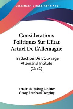 portada Considerations Politiques Sur L'Etat Actuel De L'Allemagne: Traduction De L'Ouvrage Allemand Intitule (1821) (en Francés)