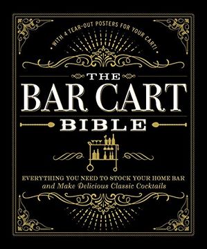 portada The Bar Cart Bible: Everything You Need to Stock Your Home Bar and Make Delicious Classic Cocktails