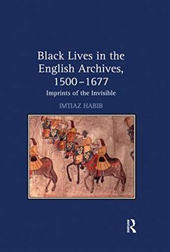 portada Black Lives in the English Archives, 1500–1677: Imprints of the Invisible (en Inglés)
