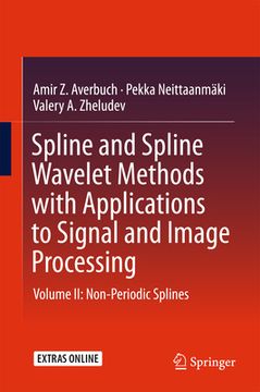 portada Spline and Spline Wavelet Methods with Applications to Signal and Image Processing: Volume II: Non-Periodic Splines (en Inglés)