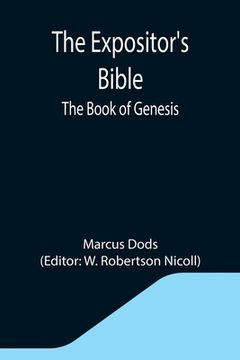 portada The Expositor's Bible: The Book of Genesis (en Inglés)