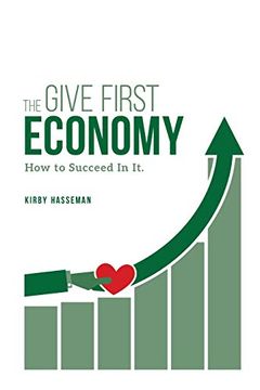 portada The Give First Economy: How to Succeed in it (in English)