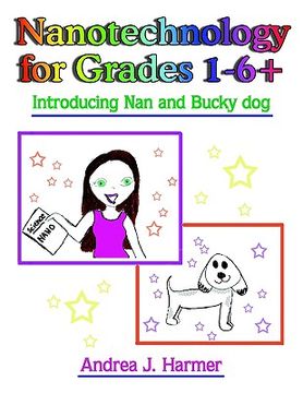 portada nanotechnology for grades 1-6+: introducing nan and bucky dog (en Inglés)