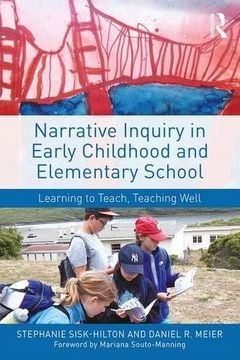 portada Narrative Inquiry in Early Childhood and Elementary School: Learning to Teach, Teaching Well