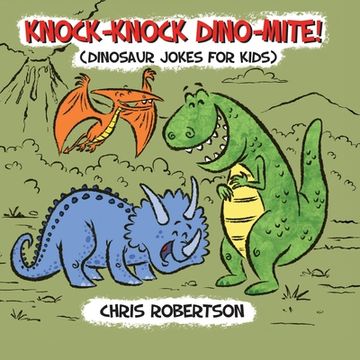 portada Knock Knock, Dino-Mite! Dinosaur Jokes for Kids (Illustrated Jokes) (en Inglés)