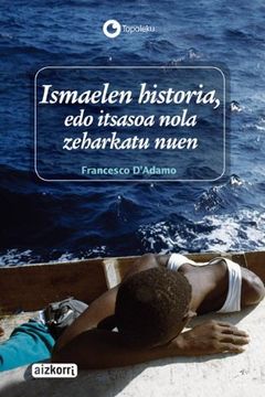 portada Ismaelen Historia, edo Itsasoa Nola Zeharkatu Nuen (Topaleku) (en Euskera)
