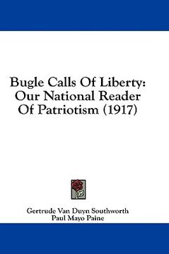 portada bugle calls of liberty: our national reader of patriotism (1917) (in English)