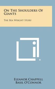 portada On the Shoulders of Giants: The Bea Wright Story (en Inglés)