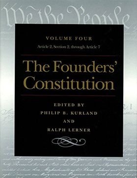 portada The Founders' Constitution, Volume Four: Article 2, Section 2, Through Article 7 (en Inglés)