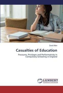 portada Casualties of Education: Pressures, Privileges and Performativity in Compulsory Schooling in England