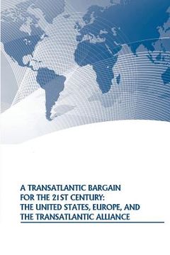 portada A Transatlantic Bargain for the 21st Century: The United States, Europe, and the Transatlantic Alliance (en Inglés)