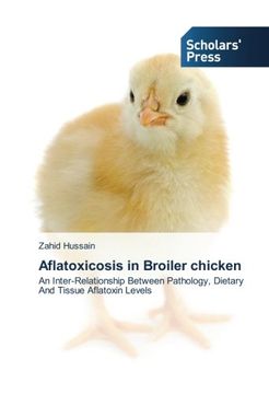 portada Aflatoxicosis in Broiler chicken: An Inter-Relationship Between Pathology, Dietary And Tissue Aflatoxin Levels