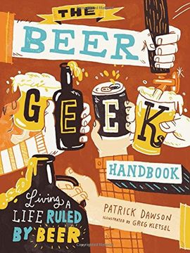portada The Beer Geek Handbook: Living a Life Ruled by Beer (en Inglés)