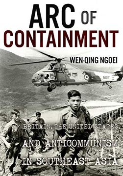 portada Arc of Containment: Britain, the United States, and Anticommunism in Southeast Asia (The United States in the World) 