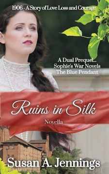 portada Ruins in Silk: A dual prequel to Sophies War Novels & The Blue Pendant (in English)