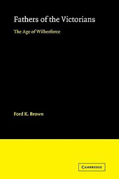 portada Fathers of the Victorians: The age of Wilberforce (en Inglés)