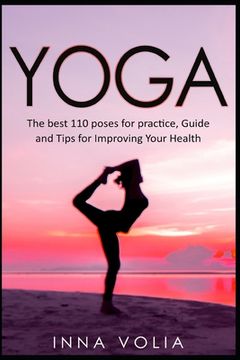 portada Yoga: The Best 110 Poses for Practice, Guide and Tips for Improving Your Health (en Inglés)