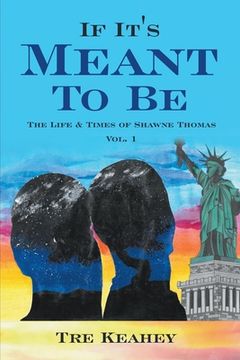 portada If It'S Meant to be: The Life & Times of Shawne Thomas Vol. 1 