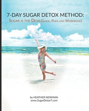 portada Sugar is the Devil: 7-Day Sugar Detox Guide: Break the Sugar Addiction in this 7-Day Method: Lose Weight: Eat Clean (en Inglés)