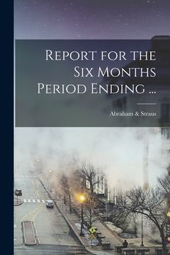 portada Report for the Six Months Period Ending ... (en Inglés)