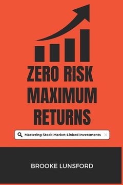 portada Zero Risk Maximum Returns: Mastering Stock Market-Linked Investments (en Inglés)