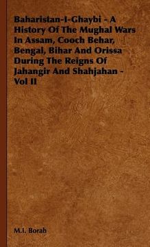 portada baharistan-i-ghaybi - a history of the mughal wars in assam, cooch behar, bengal, bihar and orissa during the reigns of jahangir and shahjahan - vol i (in English)