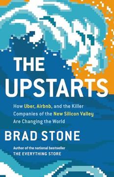 portada The Upstarts: How Uber, Airbnb, and the Killer Companies of the new Silicon Valley are Changing the World (en Inglés)