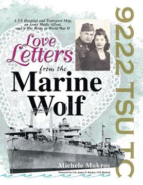 portada Love Letters from the Marine Wolf: A Us Hospital and Transport Ship, an Army Medic Afloat, and a War Bride in World War Ii (en Inglés)