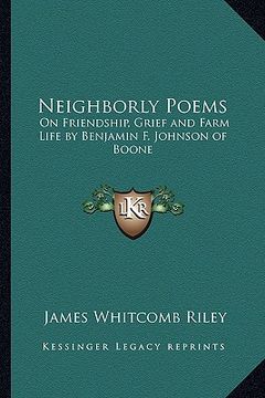 portada neighborly poems: on friendship, grief and farm life by benjamin f. johnson of boone