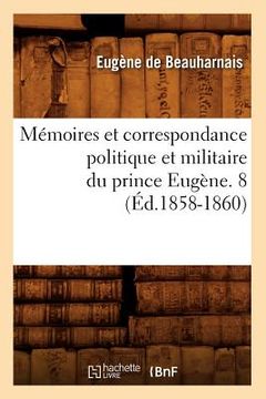 portada Mémoires Et Correspondance Politique Et Militaire Du Prince Eugène. 8 (Éd.1858-1860) (in French)