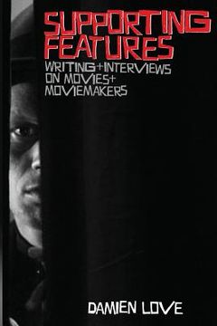 portada Supporting Features: Writing and Interviews on Movies and Moviemakers (en Inglés)