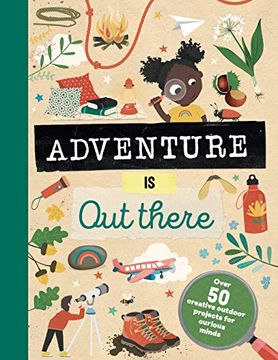 portada Adventure is out There: Over 50 Creative Activities for Outdoor Explorers (in English)