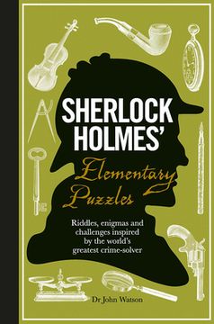 Sherlock Holmes' Elementary Puzzles: Riddles, Enigmas and Challenges Inspired by the World's Greatest Crime-Solver (en Inglés)