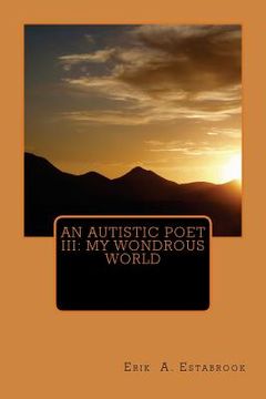 portada An Autistic Poet III: My Wondrous World (en Inglés)