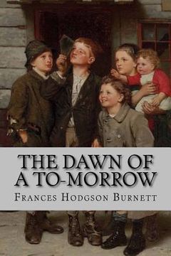 portada The Dawn of a To-Morrow Frances Hodgson Burnett (en Inglés)