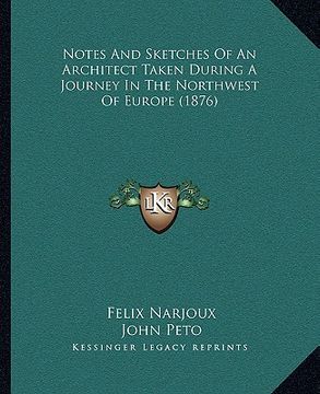 portada notes and sketches of an architect taken during a journey in the northwest of europe (1876) (in English)