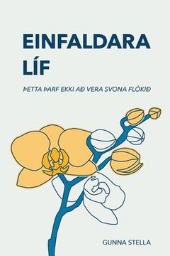 portada Einfaldara Líf: þetta þarf Ekki Að Vera Svona Flókið