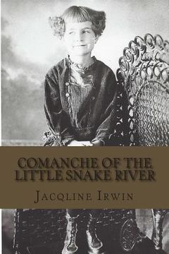 portada Comanche of the Little Snake River: A girl's adventures growing up in Colorado (en Inglés)