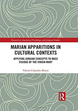 portada Marian Apparitions in Cultural Contexts: Applying Jungian Concepts to Mass Visions of the Virgin Mary (Research in Analytical Psychology and Jungian Studies) (in English)