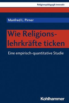 portada Wie Religionslehrkrafte Ticken: Eine Empirisch-Quantitative Studie (en Alemán)
