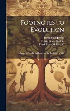 Footnotes to Evolution: A Series of Popular Addresses on the Evolution of Life